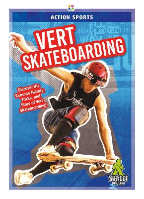 Action Sports: Vert Skateboarding by K A Hale