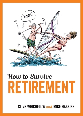 How to Survive Retirement by Clive Whichelow