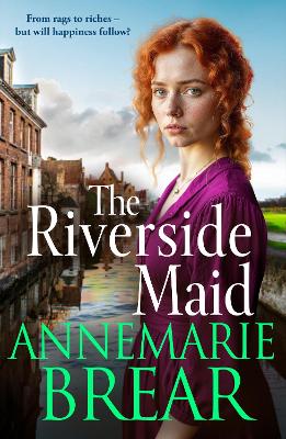 The Riverside Maid: The BRAND NEW instalment in the heartfelt saga series from AnneMarie Brear for 2025 book