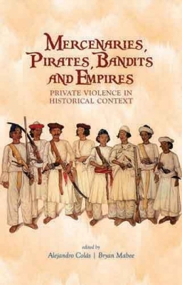 Mercenaries, Pirates, Bandits and Empires by Alejandro Colas