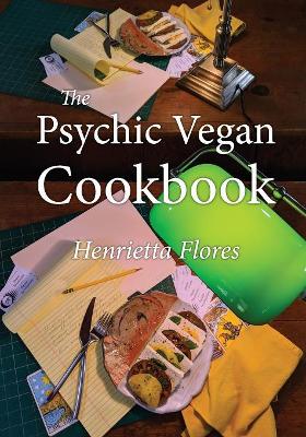 The Psychic Vegan Cookbook book