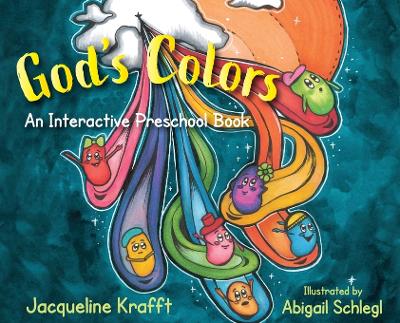 God's Colors: An Interactive Preschool Book by Jacqueline Krafft