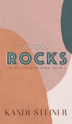 On the Rocks: Special Edition by Kandi Steiner