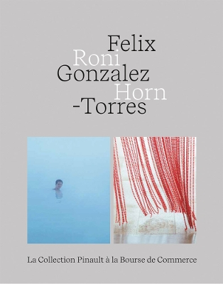 Felix Gonzalez-Torres - Roni Horn book