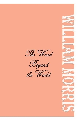 The Wood Beyond the World by William Morris