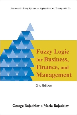 Fuzzy Logic For Business, Finance, And Management (2nd Edition) by Maria Bojadziev