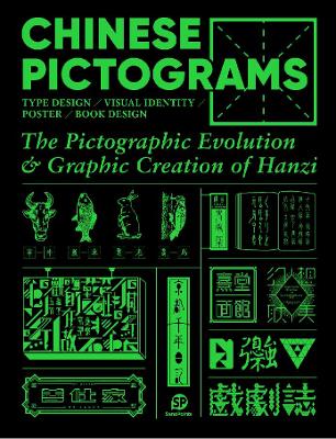 Chinese Pictograms: The Pictographic Evolution & Graphic Creation of Hanzi book
