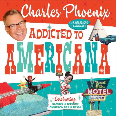 Addicted to Americana: Celebrating Classic & Kitschy American Life & Style book