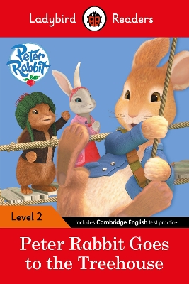 Peter Rabbit: Goes to the Treehouse - Ladybird Readers Level 2 book