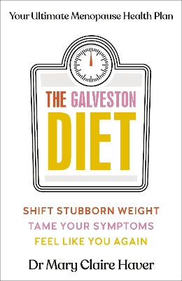 The Galveston Diet: Your Ultimate Menopause Health Plan by Dr Mary Claire Haver