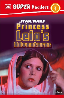 DK Super Readers Level 1 Star Wars Princess Leia's Adventures book