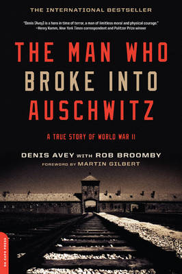 The Man Who Broke into Auschwitz by Denis Avey