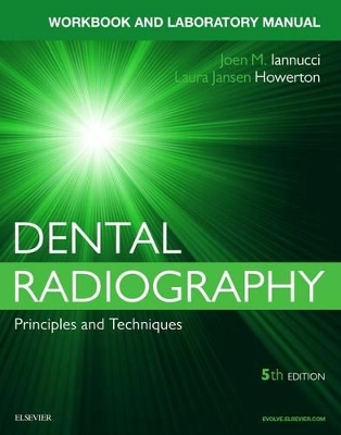 Workbook for Dental Radiography: A Workbook and Laboratory Manual by Joen Iannucci