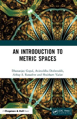 An Introduction to Metric Spaces by Dhananjay Gopal