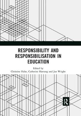Responsibility and Responsibilisation in Education by Christine Halse