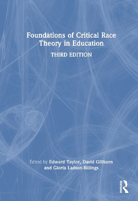 Foundations of Critical Race Theory in Education by Edward Taylor