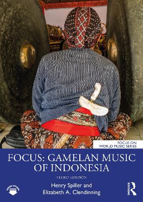 Focus: Gamelan Music of Indonesia by Henry Spiller