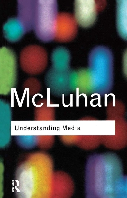 Understanding Media by Marshall McLuhan