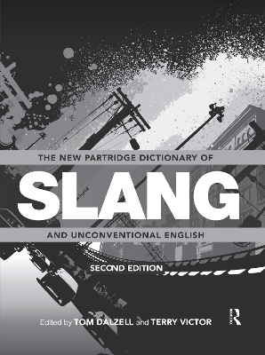 New Partridge Dictionary of Slang and Unconventional English by Tom Dalzell