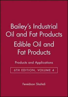 Bailey's Industrial Oil and Fat Products by Fereidoon Shahidi