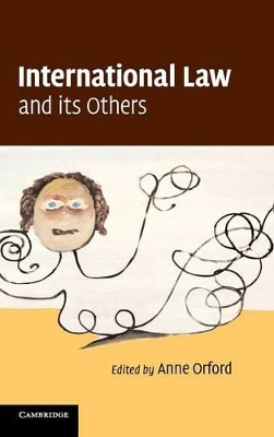 International Law and its Others by Anne Orford