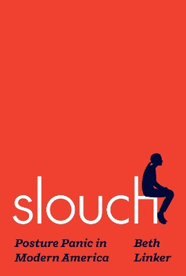 Slouch: Posture Panic in Modern America book