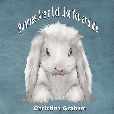 Bunnies Are a Lot Like You and Me book