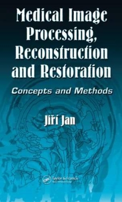 Medical Image Processing, Reconstruction, and Restoration book