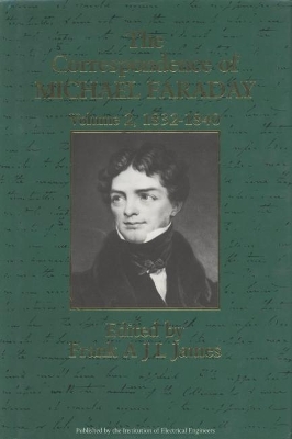 The Correspondence of Michael Faraday by Frank A.J.L. James