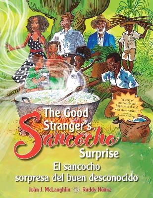 The Good Stranger's Sancocho Surprise/El sancocho sorpresa del buen desconocido (Bilingual Edition) book