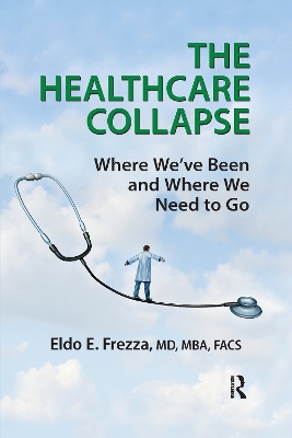 The Healthcare Collapse: Where We've Been and Where We Need to Go by Eldo Frezza