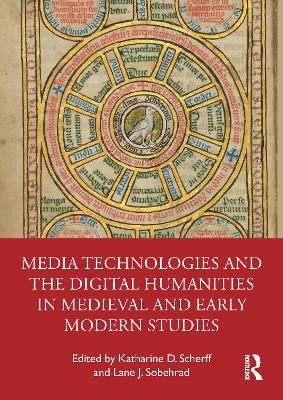 Media Technologies and the Digital Humanities in Medieval and Early Modern Studies book