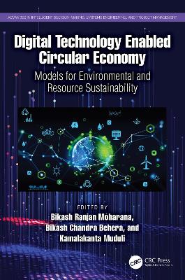 Digital Technology Enabled Circular Economy: Models for Environmental and Resource Sustainability book