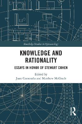 Knowledge and Rationality: Essays in Honor of Stewart Cohen book