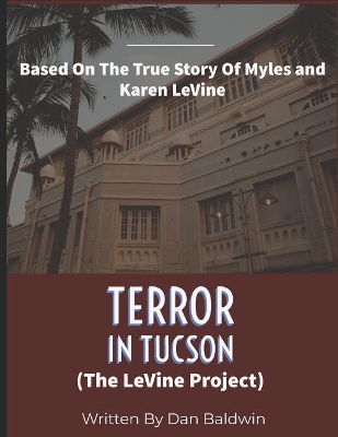 The Terror In Tucson: The Levine Project by Dan Baldwin