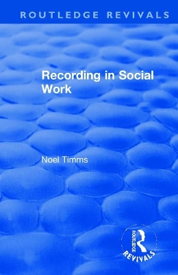 Recording in Social Work by Noel Timms