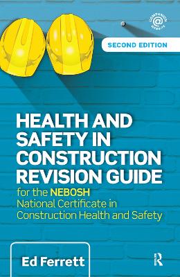 Health and Safety in Construction Revision Guide: for the NEBOSH National Certificate in Construction Health and Safety by Ed Ferrett