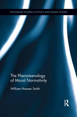 The Phenomenology of Moral Normativity by William Smith