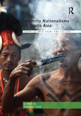 Minority Nationalisms in South Asia by Tanweer Fazal