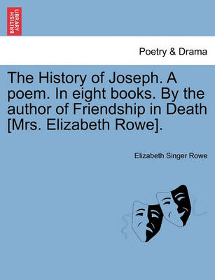 History of Joseph. a Poem. in Eight Books. by the Author of Friendship in Death [Mrs. Elizabeth Rowe]. book