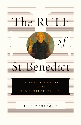 The The Rule of St. Benedict: An Introduction to the Contemplative Life by St. Benedict