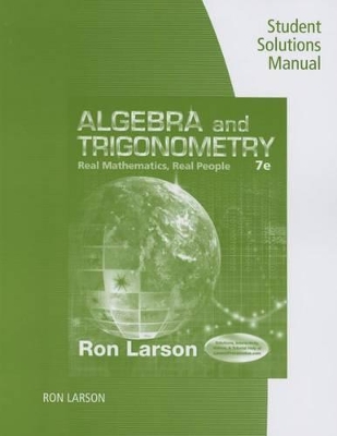 Student Solutions Manual for Larson's Algebra and Trigonometry: Real Mathematics, Real People, 7th book