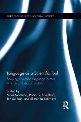 Language as a Scientific Tool: Shaping Scientific Language Across Time and National Traditions by Miles MacLeod
