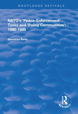 NATO's Peace Enforcement Tasks and Policy Communities by Giovanna Bono