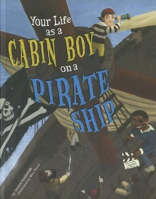 Your Life as a Cabin Boy on a Pirate Ship by Jessica Gunderson