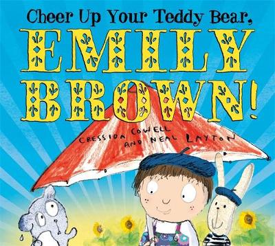 Cheer Up Your Teddy Emily Brown by Cressida Cowell