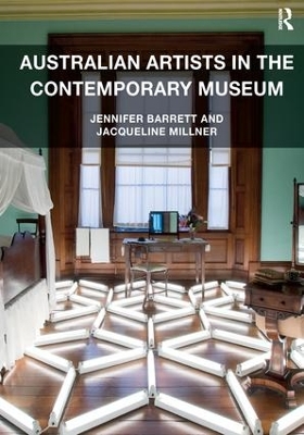 Australian Artists in the Contemporary Museum by Jennifer Barrett