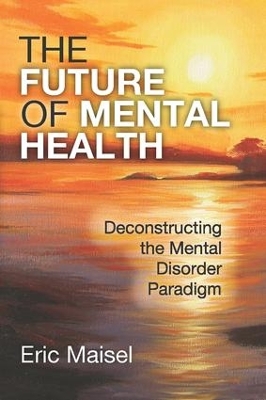 The Future of Mental Health by Eric Maisel