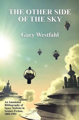 The Other Side of the Sky: An Annotated Bibliography of Space Stations in Science Fiction, 1869-1993 book