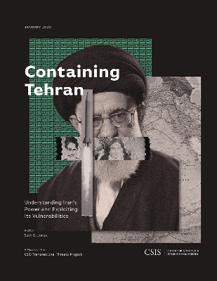 Containing Tehran: Understanding Iran's Power and Exploiting Its Vulnerabilities book